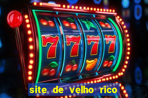 site de velho rico para ganhar pix